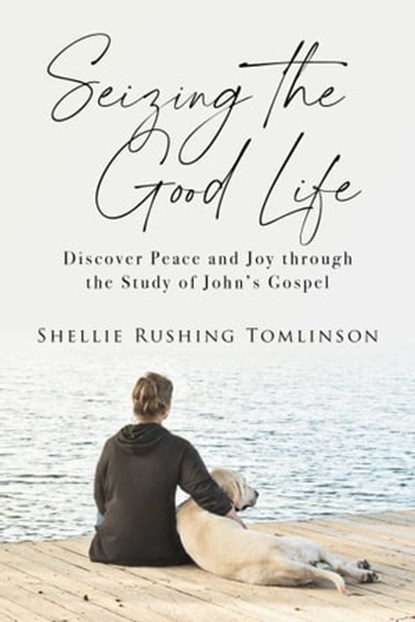 Seizing the Good Life, Shellie Rushing Tomlinson - Ebook - 9781684514380
