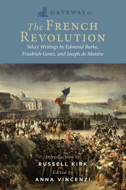 Gateway to the French Revolution, Edmund Burke ; Friedrich Gentz ; Joseph de Maistre - Paperback - 9781684514502