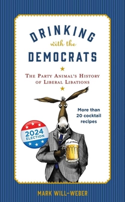 Drinking with the Democrats, Mark Will-Weber - Gebonden - 9781684514953
