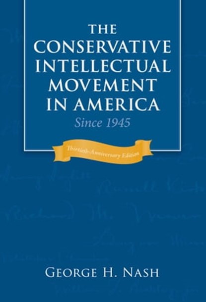 The Conservative Intellectual Movement in America Since 1945, George H. Nash - Ebook - 9781684516087