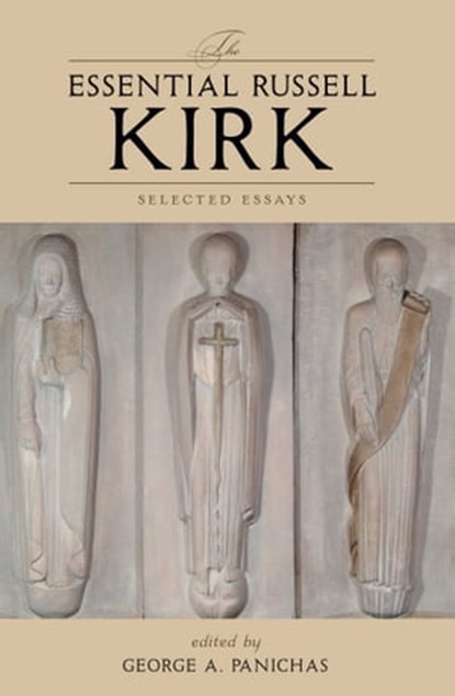 The Essential Russell Kirk, Russell Kirk - Ebook - 9781684516148