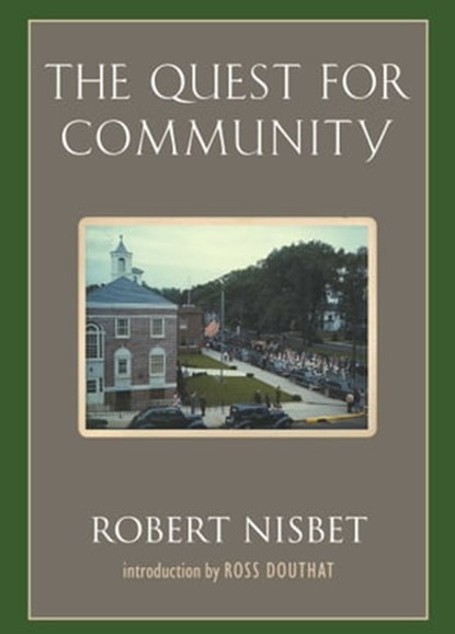 The Quest for Community, Robert Nisbet - Ebook - 9781684516360