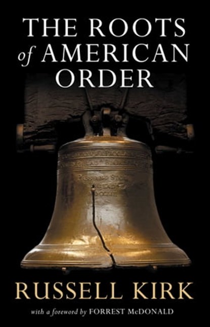 The Roots of American Order, Russell Kirk - Ebook - 9781684516391