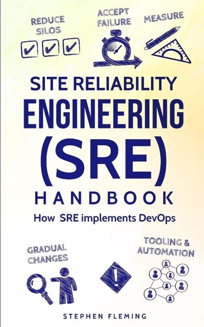 Site Reliability Engineering (SRE) Handbook, Stephen Fleming - Paperback - 9781684542673