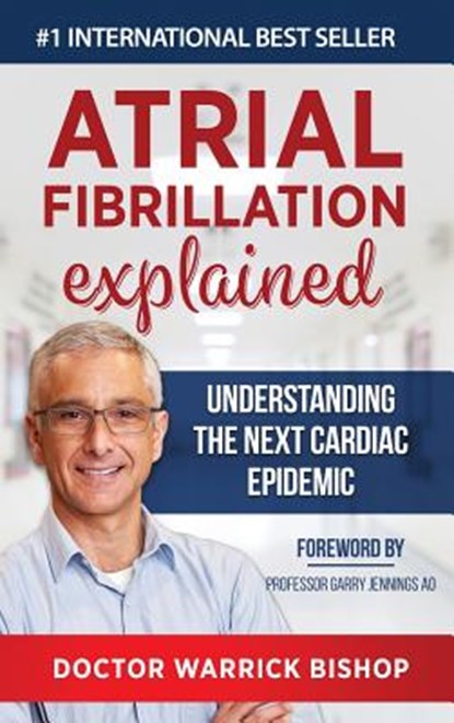Atrial Fibrillation Explained, Warrick Bishop ; Penelope Edman - Gebonden - 9781684544257
