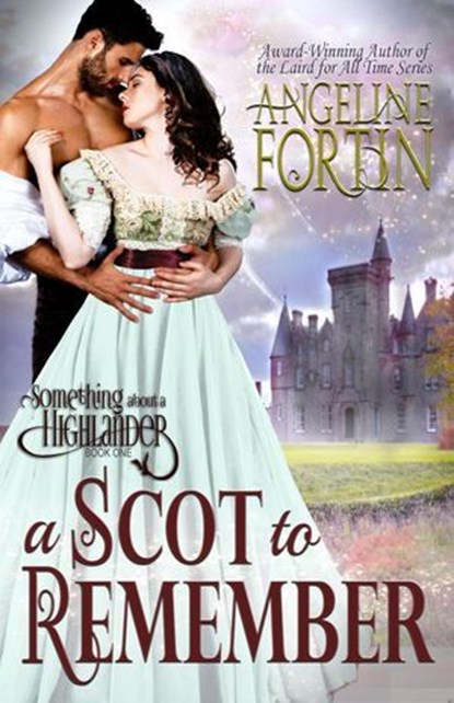 A Scot to Remember, Angeline Fortin - Ebook - 9781684545407