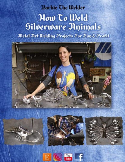 How To Weld Silverware Animals, Barbie the Welder - Paperback - 9781684549924