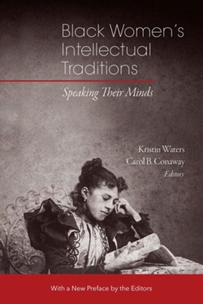 Black Women's Intellectual Traditions – Speaking Their Minds, Kristin Waters ; Carol B. Conaway - Paperback - 9781684581412