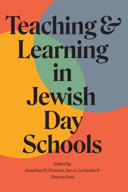 Teaching and Learning in Jewish Day Schools, Jonathan B. Krasner ; Jon A. Levisohn ; Sharon Avni - Gebonden - 9781684582709