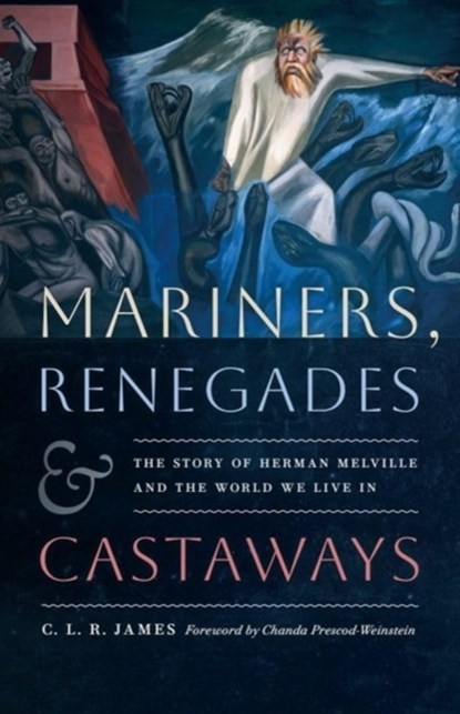 Mariners, Renegades and Castaways, C. L. R. James - Paperback - 9781684582792