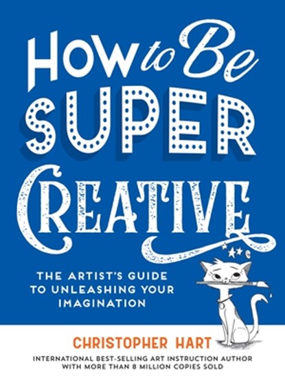 How to Be Super Creative, Christopher Hart - Paperback - 9781684620722