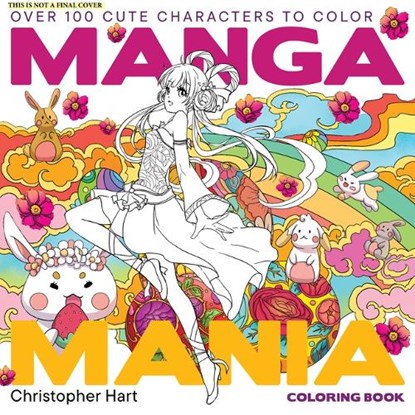 Manga Mania Coloring Book: Over 100 Cute Characters to Color - Manga and Anime Coloring Book for Adults and Kids, Christopher Hart - Paperback - 9781684620869