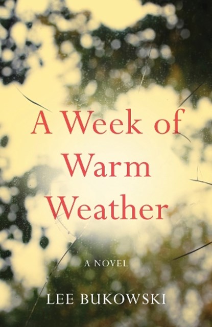 A Week of Warm Weather, Lee Bukowski - Paperback - 9781684631377