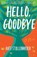 Hello, Goodbye, Kate Stollenwerck - Paperback - 9781684631452