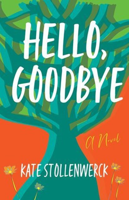 Hello, Goodbye, Kate Stollenwerck - Ebook - 9781684631469