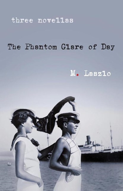 The Phantom Glare of Day, M. Laszlo - Paperback - 9781684631759