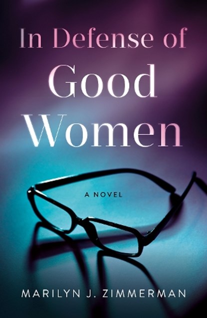 In Defense of Good Women, Marilyn J. Zimmerman - Paperback - 9781684633180