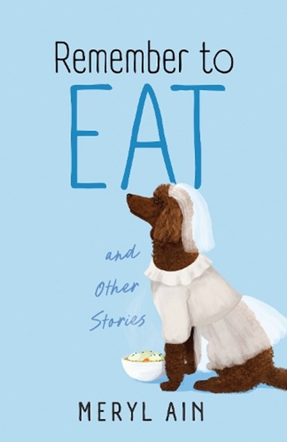 Remember to Eat and Other Stores, Meryl Ain - Paperback - 9781684633401