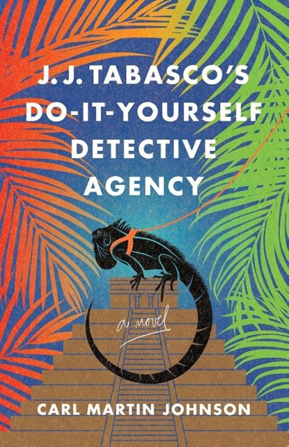 J. J. Tabasco's International Do-It-Yourself Detective Agency, Carl Martin Johnson - Paperback - 9781684633463