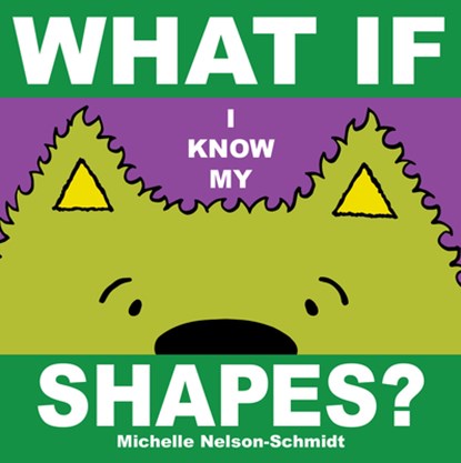 What If I Know My Shapes?, Michelle Nelson-Schmidt - Gebonden - 9781684640836