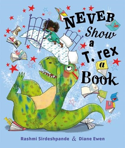 Never Show a T. Rex a Book, Rashmi Sirdeshpande - Gebonden - 9781684641598