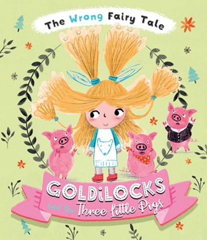 The Wrong Fairy Tale Goldilocks and the Three Little Pigs, Tracey Turner - Gebonden - 9781684641604