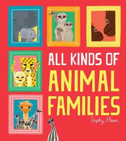 All Kinds of Animal Families, Sophy Henn - Gebonden - 9781684641918