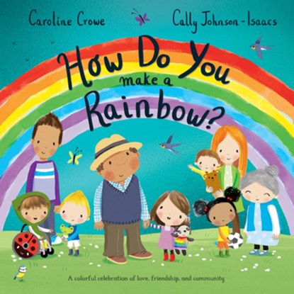 How Do You Make a Rainbow?, Caroline Crowe - Gebonden - 9781684642755