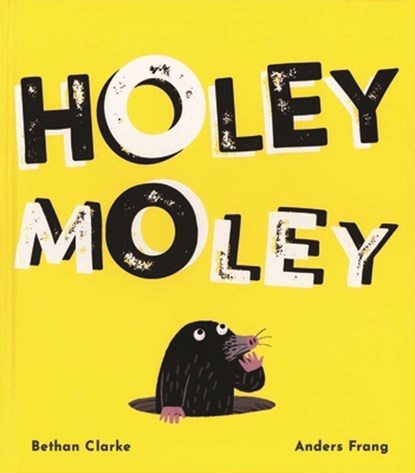 Holey Moley, Bethan Clarke - Gebonden - 9781684645497
