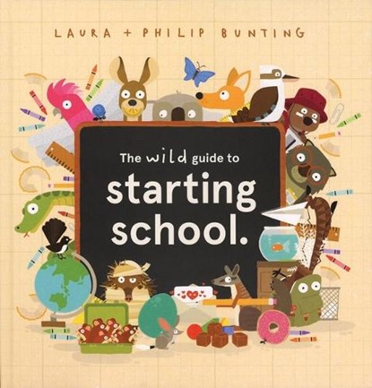 The Wild Guide to Starting School, Laura Bunting - Gebonden - 9781684646081
