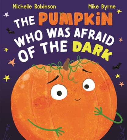 The Pumpkin Who Was Afraid of the Dark, Michelle Robinson - Gebonden - 9781684647286