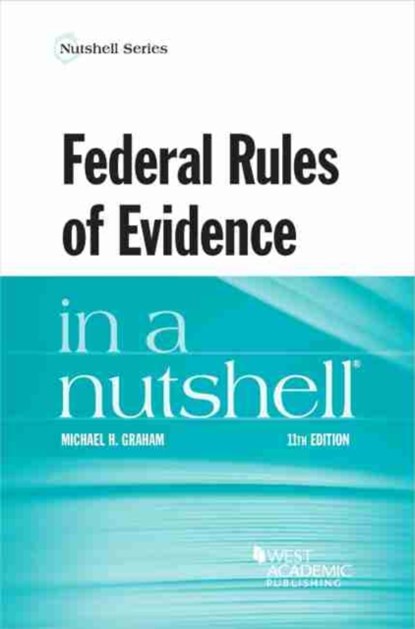 Federal Rules of Evidence in a Nutshell, Michael H. Graham - Paperback - 9781684676859