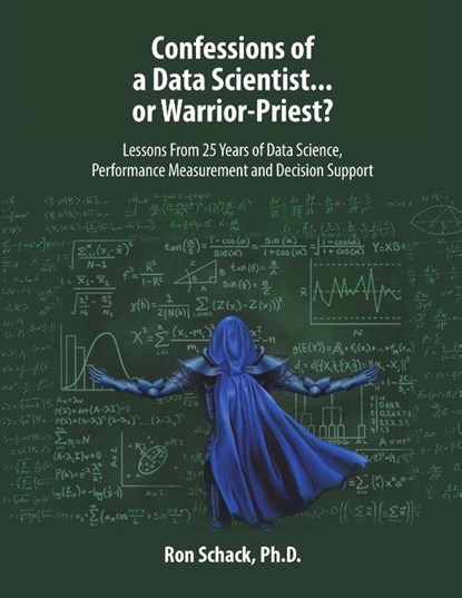 Confessions of a Data Scientist...or Warrior-Priest?, Ron Schack - Paperback - 9781684700714
