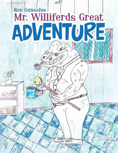 Mr. Williferds Great Adventure, Ron Gunsalus - Paperback - 9781684706112
