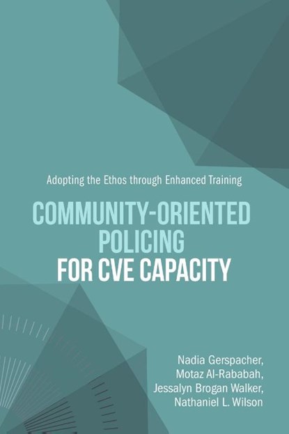 Community-Oriented Policing for CVE Capacity, Nadia Gerspacher ; Nathaniel L Wilson ; Motaz Al-Rababah - Paperback - 9781684708925