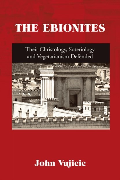 The Ebionites, John Vujicic - Paperback - 9781684711086