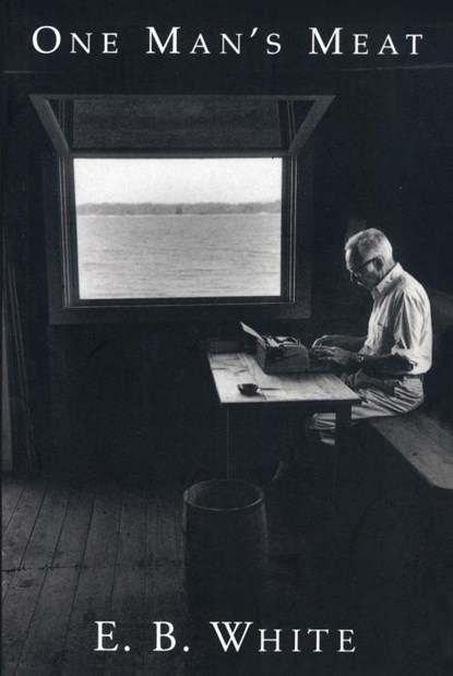 One Man's Meat, E. B. White - Paperback - 9781684751150