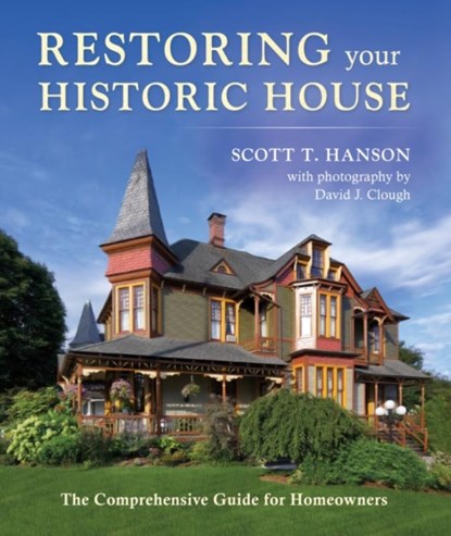 Restoring Your Historic House, Scott T Hanson - Gebonden - 9781684751167