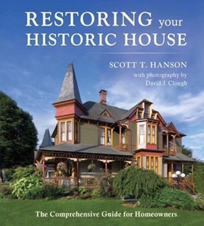 Restoring Your Historic House, Scott T Hanson - Ebook - 9781684751570
