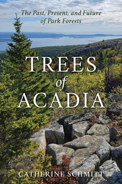 Trees of Acadia, Catherine Schmitt - Paperback - 9781684752249