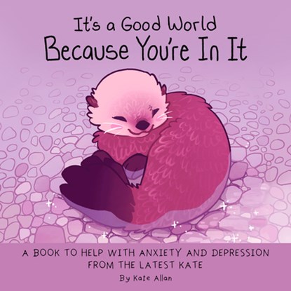 It's a Good World Because You're in It, Kate Allan - Gebonden - 9781684810130