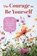 The Courage to Be Yourself, Sue Patton Thoele - Paperback - 9781684810260