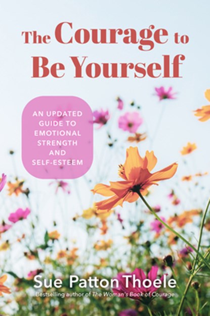 The Courage to Be Yourself, Sue Patton Thoele - Paperback - 9781684810260