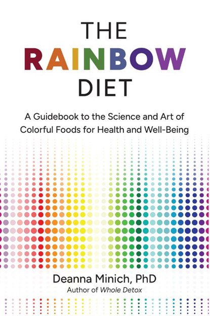 The Rainbow Diet, DEANNA M. MINICH - Paperback - 9781684811687