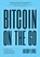 Bitcoin on the Go, Antony Lewis - Paperback - 9781684812035