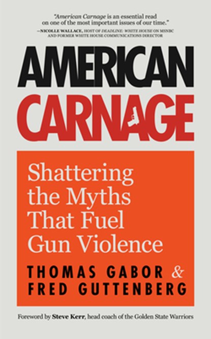 American Carnage, Fred Guttenberg ; Thomas Gabor - Paperback - 9781684812059