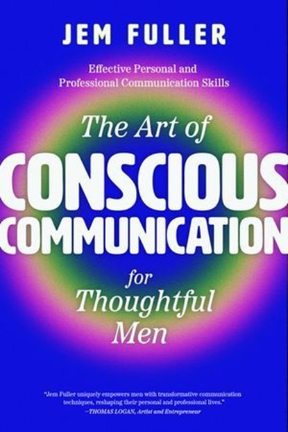 The Art of Conscious Communication, Jem Fuller - Ebook - 9781684815975