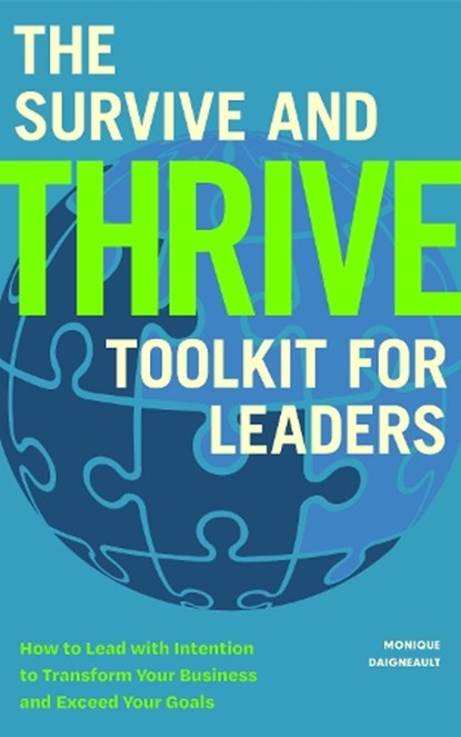 The Survive and Thrive Toolkit for Leaders, Monique Daigneault - Paperback - 9781684816255