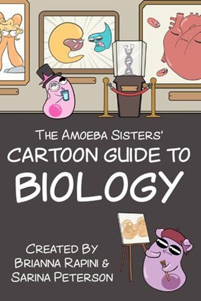 The Amoeba Sisters' Cartoon Guide to Biology, Brianna Rapini ; Sarina Peterson - Ebook - 9781684816569