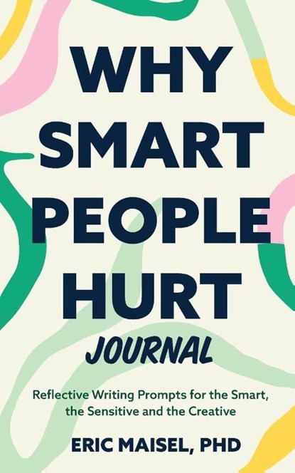 Why Smart People Hurt Journal, Eric Maisel - Paperback - 9781684816828